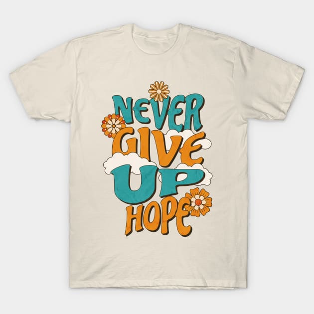 Never give up hope T-Shirt by angelawood